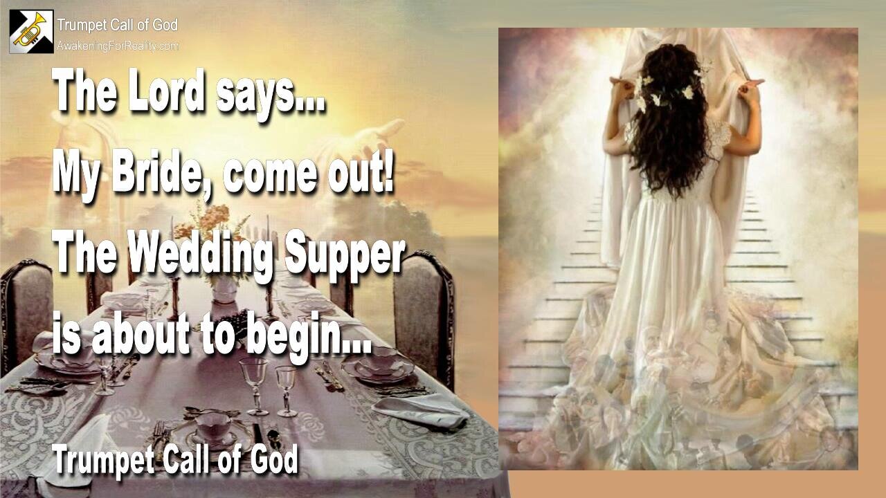April 27, 2010 🎺 The Lord says... My Bride, come out, the Wedding Supper is about to begin