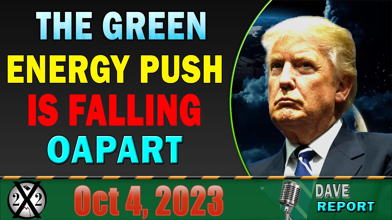 X22 Report Today! The Green Energy Push Is Falling Apart