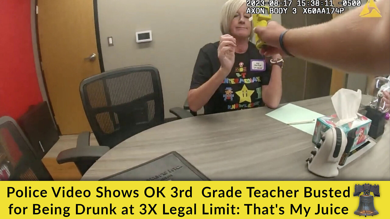 Police Video Shows OK 3rd Grade Teacher Busted for Being Drunk at 3X Legal Limit: That's My Juice