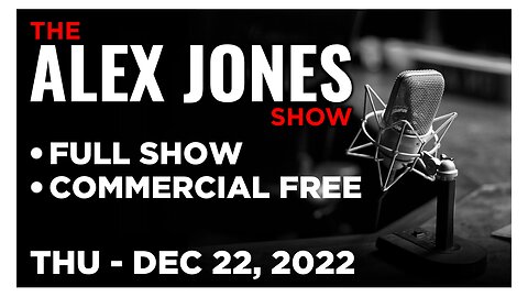 ALEX JONES [FULL] Thursday 12/22/22 • Ukrainian Dictator Demands America SUBMIT to His Will!