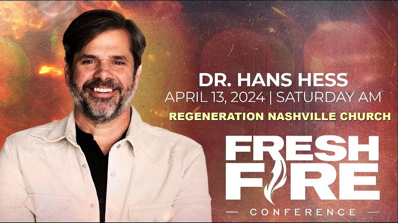 Kent Christmas - FRESH FIRE! Regeneration Nashville 4.13.2024 - Special Guest: Dr. Hans Hess