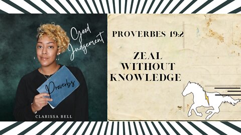 Proverbs 19:2 Zeal Without Knowledge