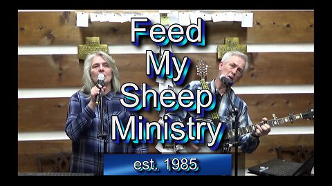 Feed My Sheep Ministry 04-21-23 #1667