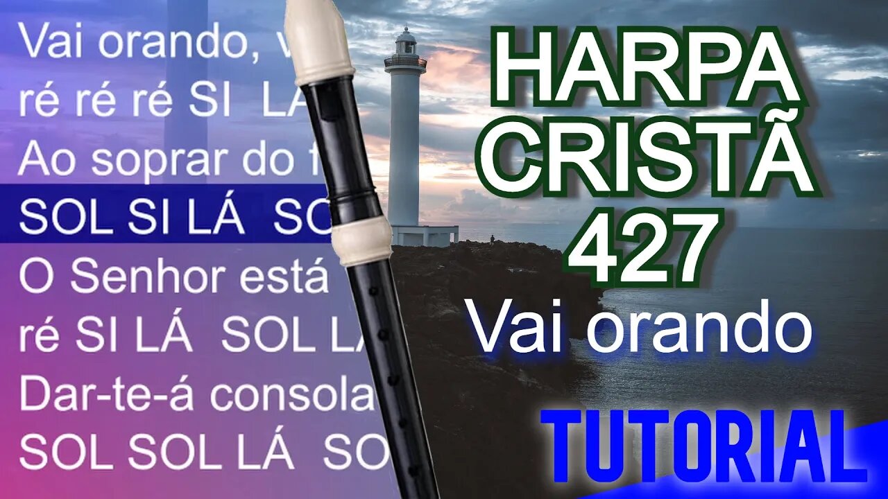 Harpa Cristã 427 - Vai orando - Cifra melódica