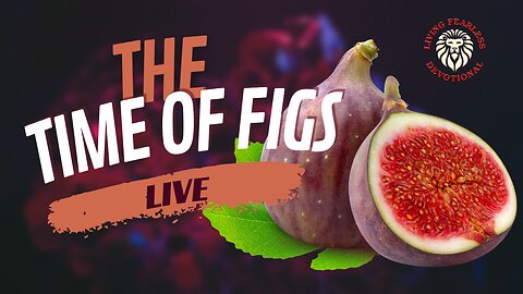 The Time Of Figs