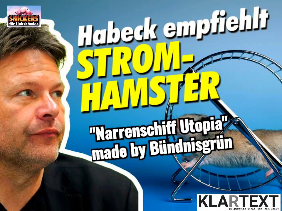 Habeck empfiehlt Stromhamster - Bündnisgrünes Narrenschiff Utopia