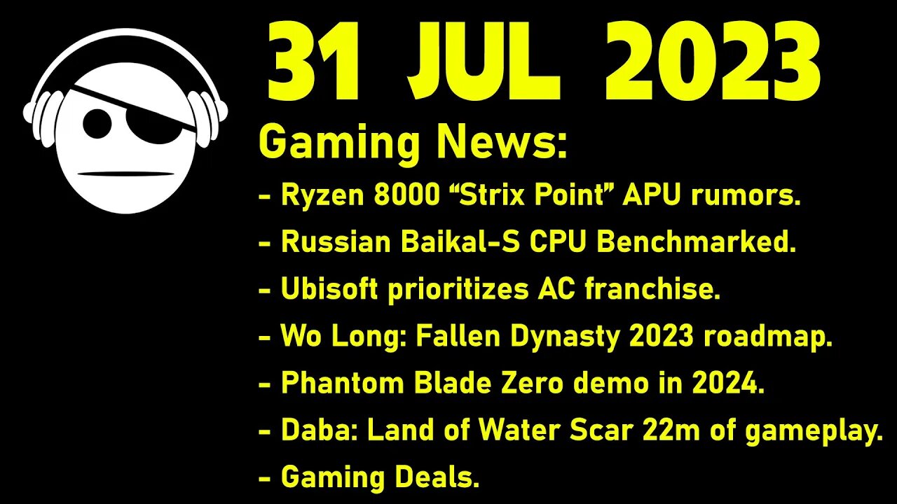 Gaming News | Ryzen 8000 | Ubisoft | Ru CPUs | China Joy updates | Gaming deals | 31 JUL 2023