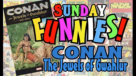 Sunday Funnies Conan The Jewels of Gwahlur