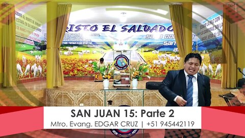 SAN JUAN 15: PARTE 2 - EVANGELISTA EDGAR CRUZ