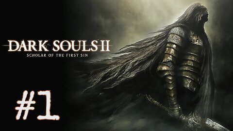 Dark Souls 2: Scholar of the First Sin - episode 1