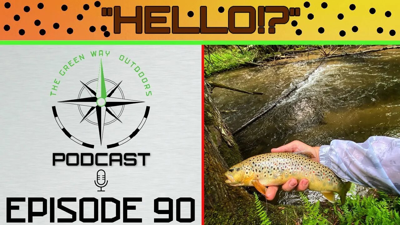 Episode 90 - Hello!? - The Green Way Outdoors Podcast