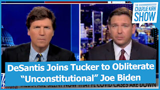 DeSantis Joins Tucker to Obliterate “Unconstitutional” Joe Biden