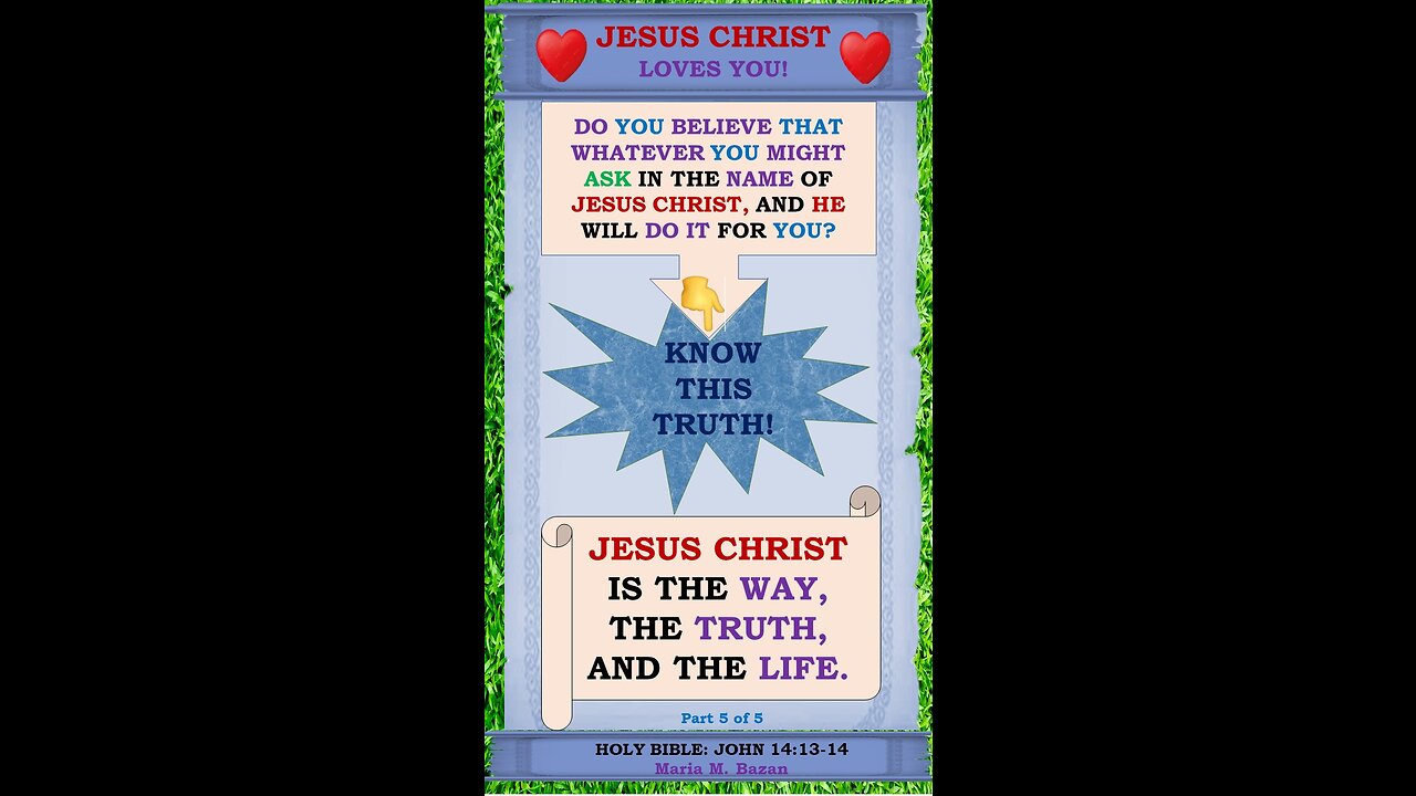 JESUS CHRIST IS THE WAY, THE TRUTH, AND THE LIFE. P5 OF 5