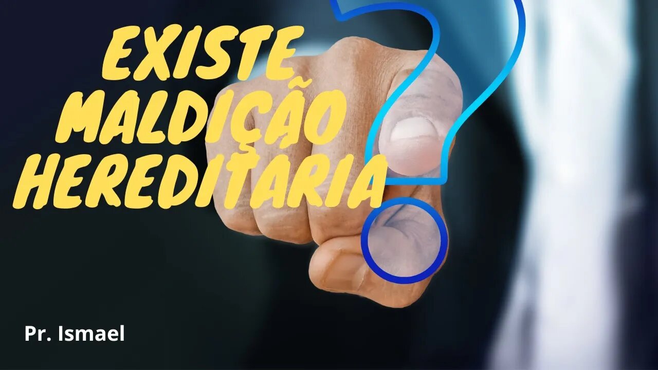 Maldição Hereditária existe?
