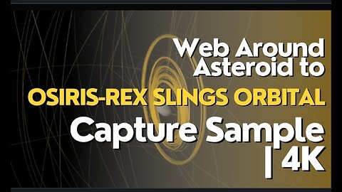 OSIRIS-REx Slings Orbital Web Around Asteroid to Capture Sample | 4K