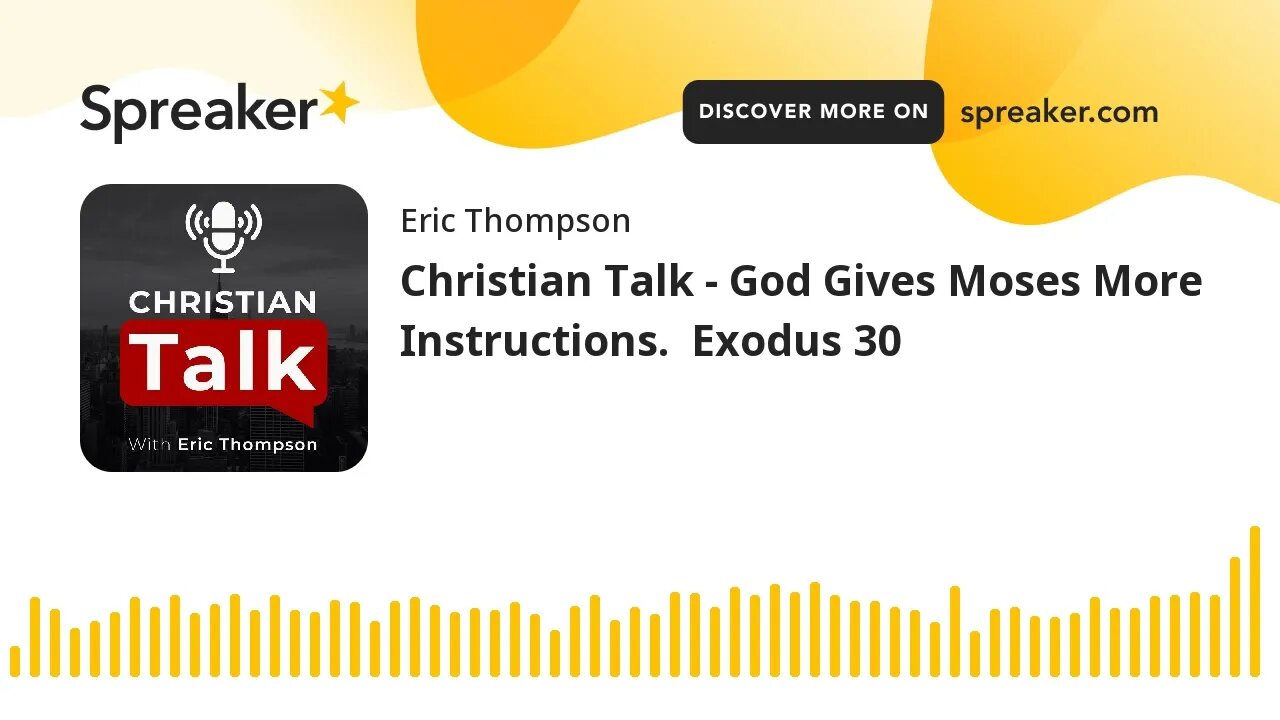 Christian Talk - God Gives Moses More Instructions. Exodus 30