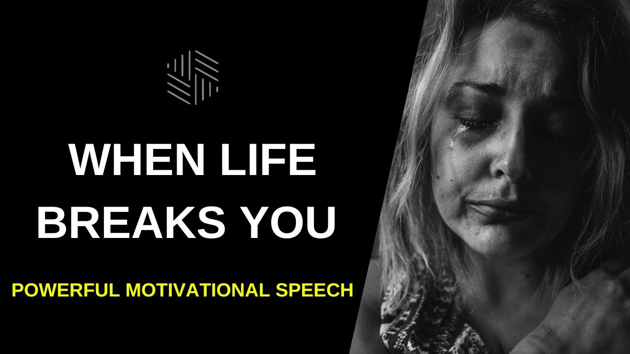 WHEN LIFE BREAKS YOU - Powerful Motivational Speech 2022