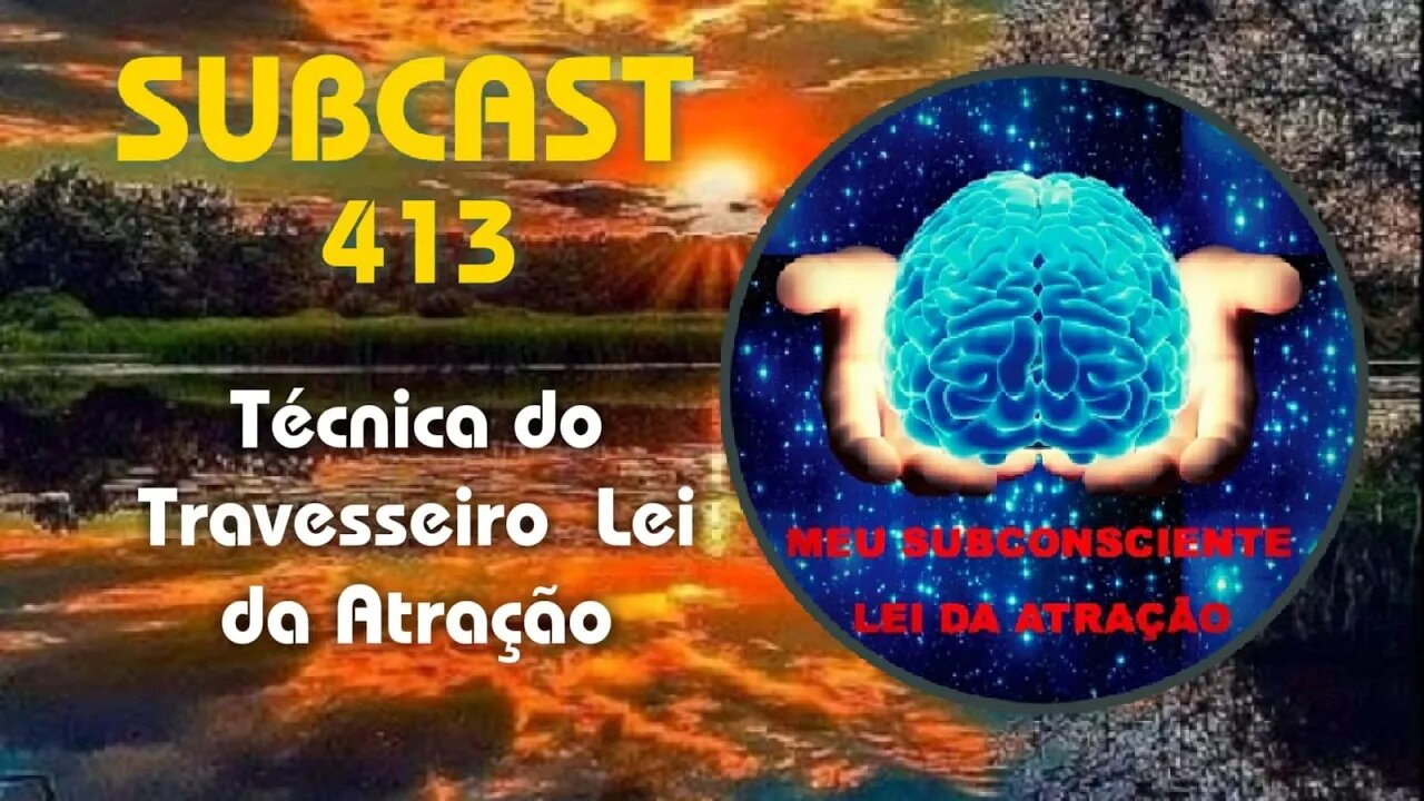 SubCast 413 - Técnica do Travesseiro - Lei da Atração #leidaatração