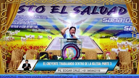 EL CREYENTE TRABAJANDO DENTRO DE LA IGLESIA: Parte 3 - EVANGELISTA EDGAR CRUZ