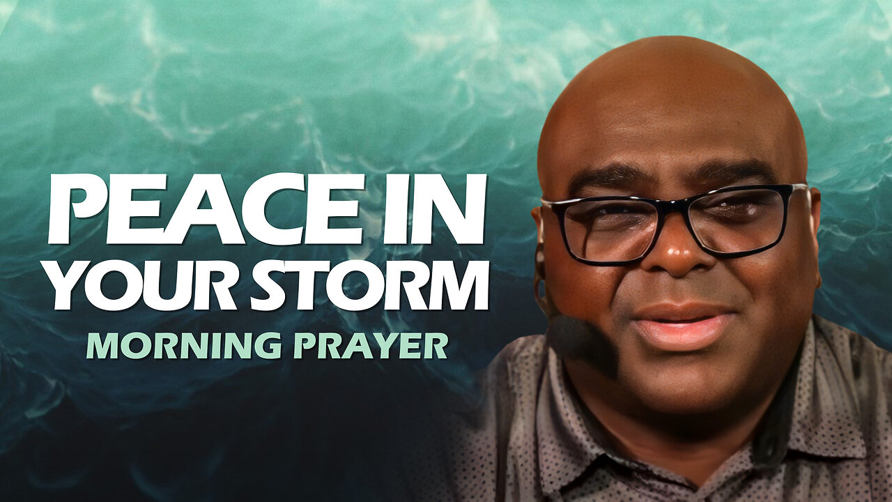 Peace In YOUR STORM - Morning Prayer