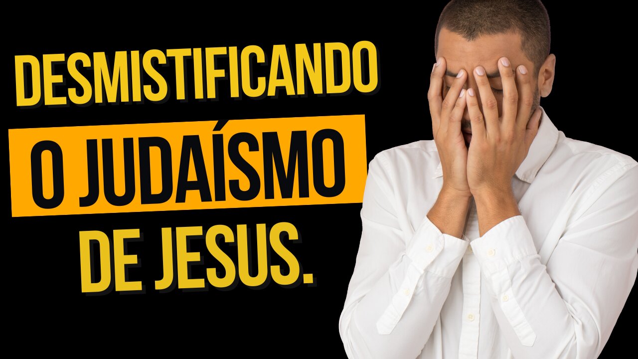 Desmistificando o judaísmo de Jesus.