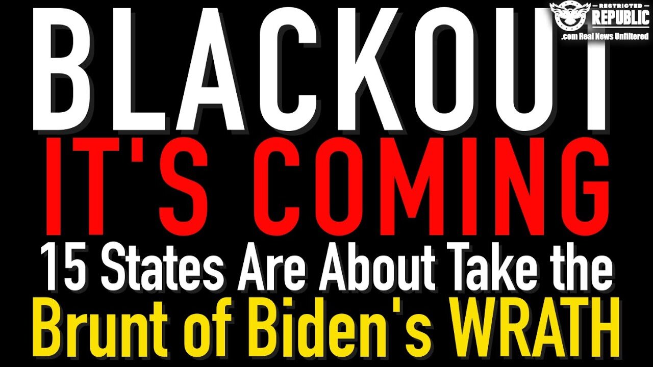 Blackout Is Coming! 15 States Are About To Take The Brunt Of Biden's Wrath!