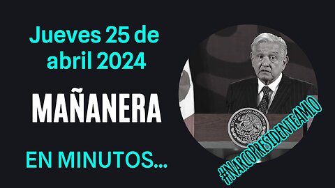 💩🐣👶 AMLITO | Mañanera *Jueves 25 de abril 2024* | El gansito veloz 3:25 a 1:44.