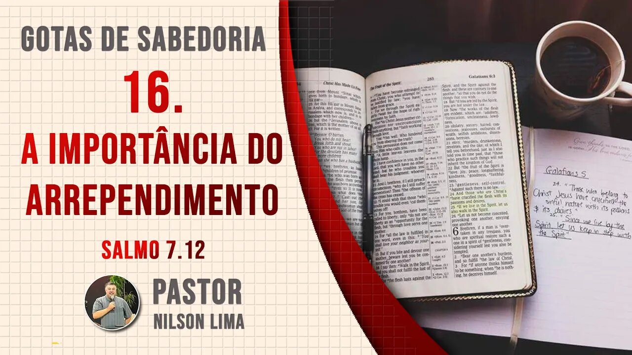 16. A Importância do arrependimento - Salmo 7.12 - Pr. Nilson Lima