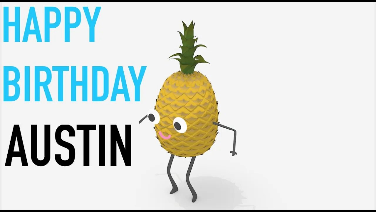 Happy Birthday AUSTIN! - PINEAPPLE Birthday Song