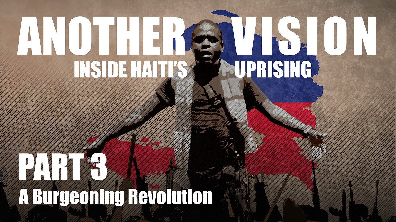 Another Vision: Inside Haiti's Uprising | Episode 3: A Burgeoning Revolution