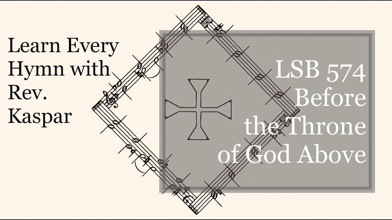 LSB 574 Before the Throne of God Above ( Lutheran Service Book )