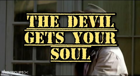 The Devil Gets Your Soul