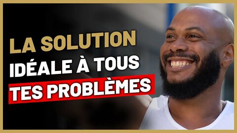 Voici la solution à tous tes problèmes !