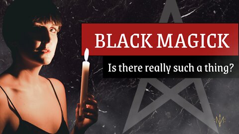 Black Magick - Is there Really Such a Thing?