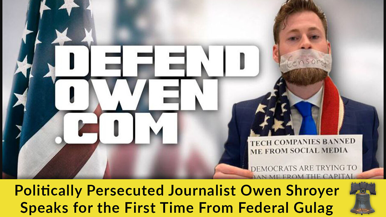 Politically Persecuted Journalist Owen Shroyer Speaks for the First Time From Federal Gulag