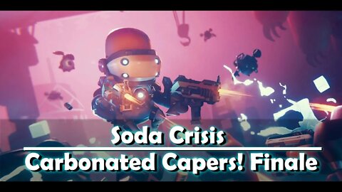 Soda Crisis - Carbonated Capers Finale
