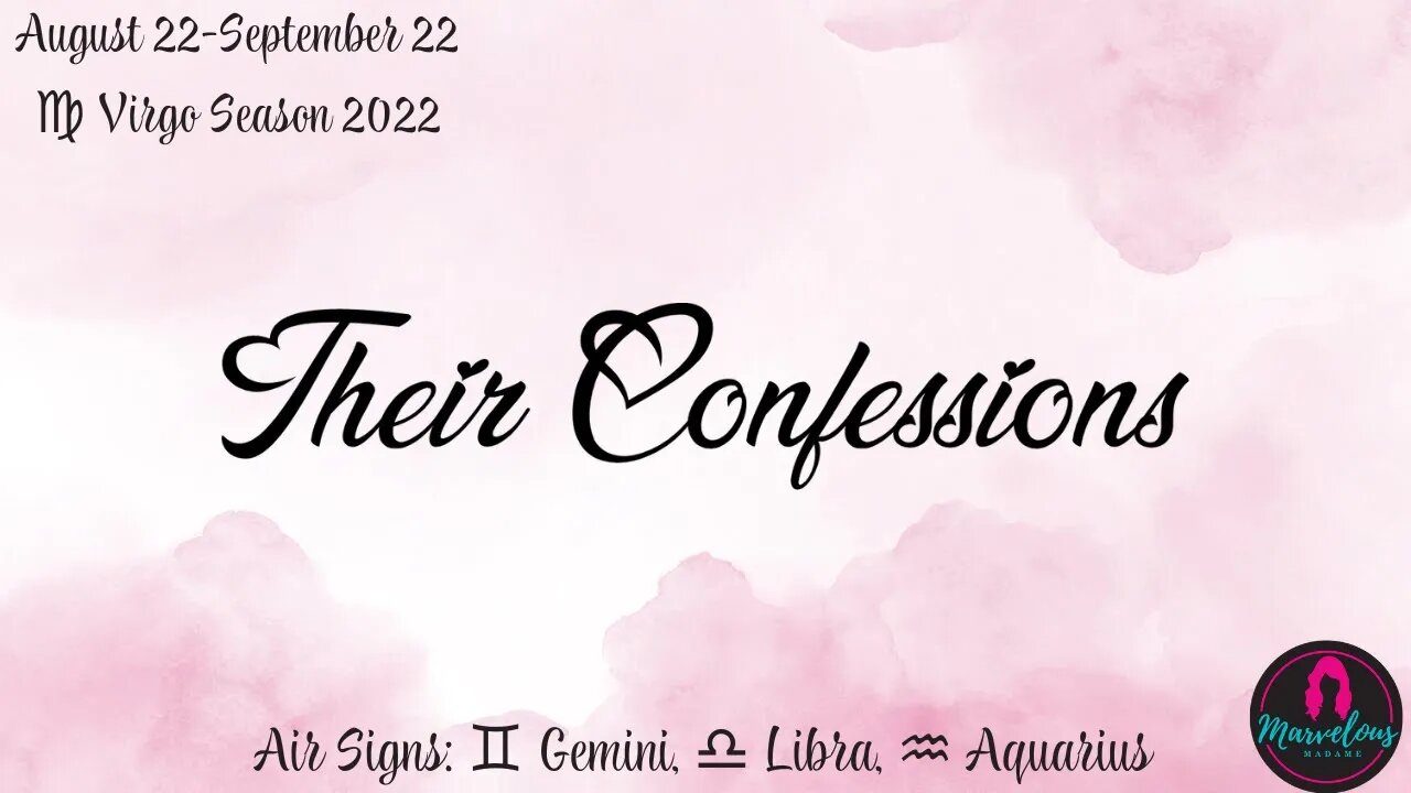 🌬 Air Signs: ♊️ Gemini, ♎️ Libra, ♒️ Aquarius: 🗣️Their Confessions! [♍️ Virgo Season 2022]