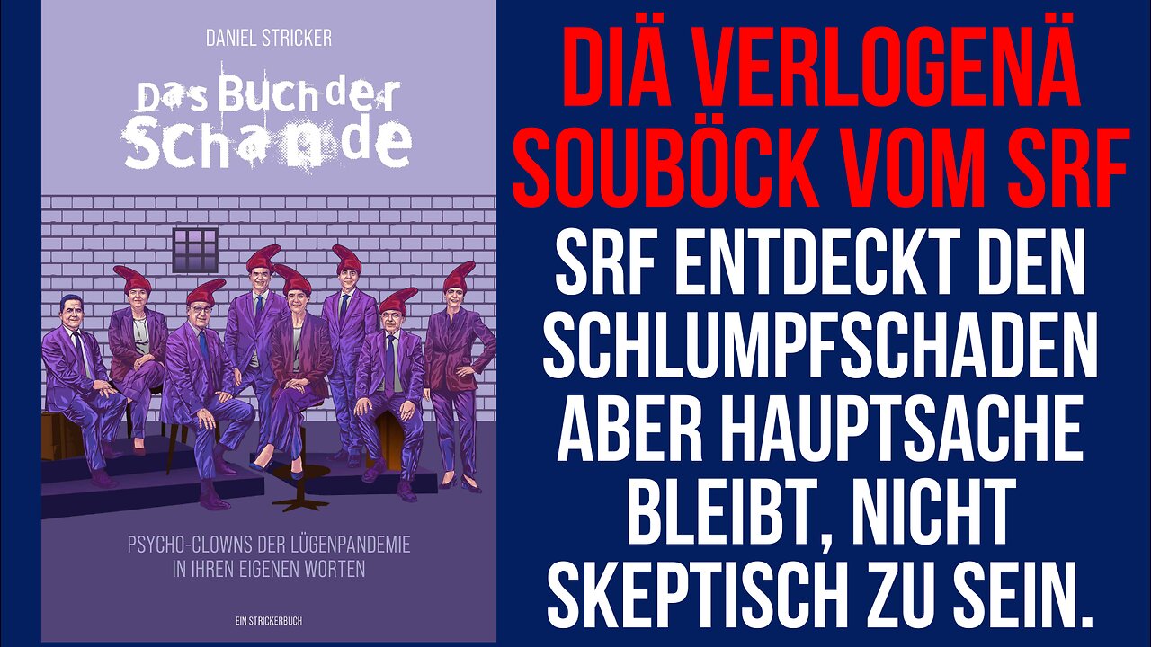 Diä verlogenä Souböck vom SRF: SRF entdeckt den Impfschaden aber Hauptsache, man ist nicht skeptisch