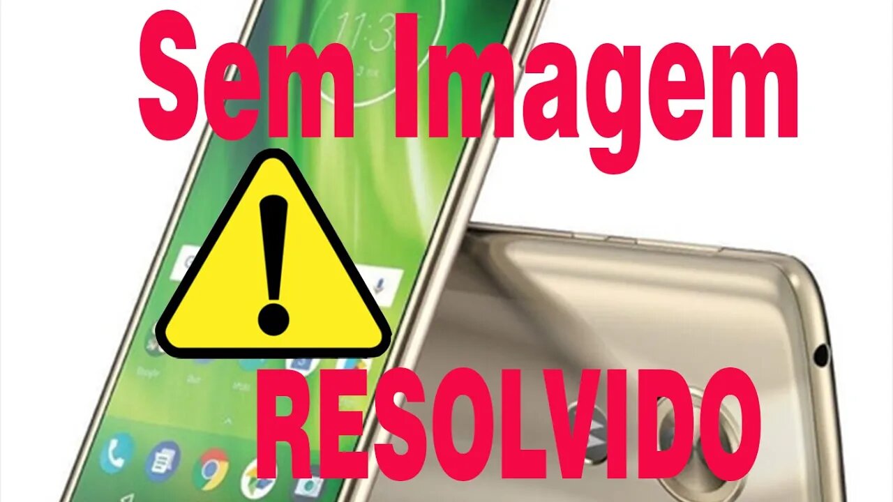 Motorola G6 Play aparelho ligado mas sem imagem RESOLVIDO