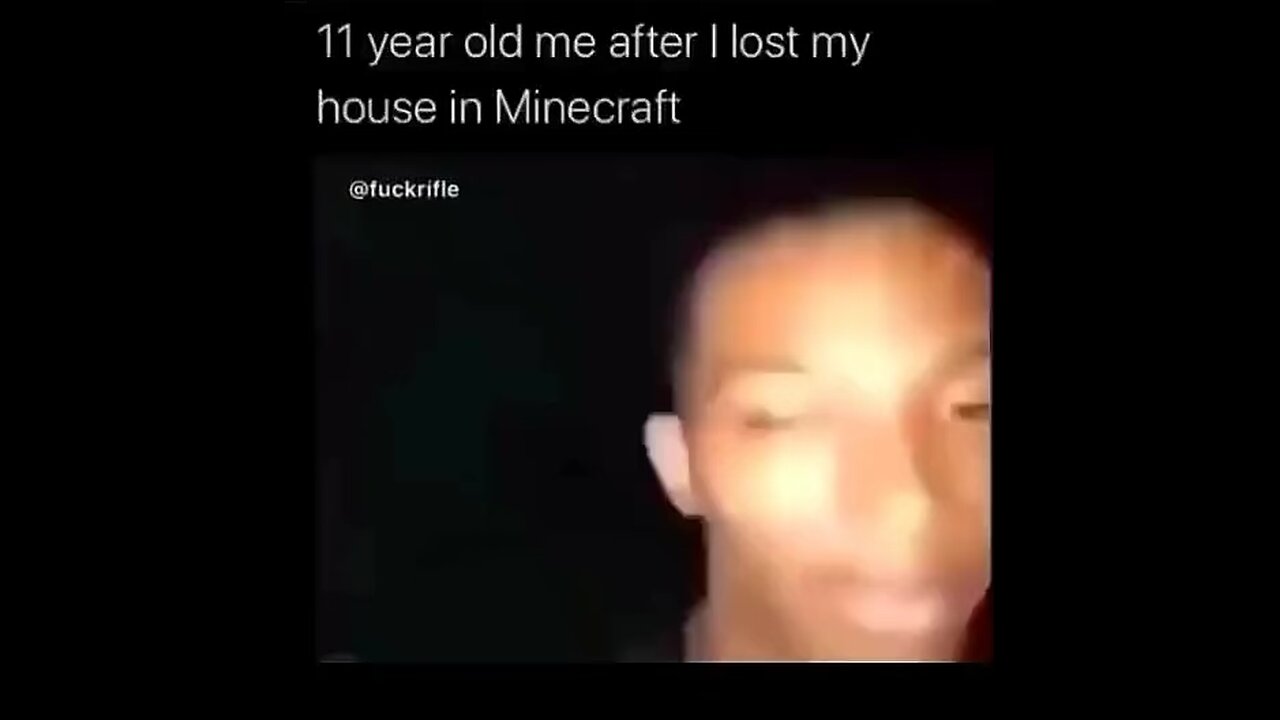 11 year old me after I lost my house in Minecraft.