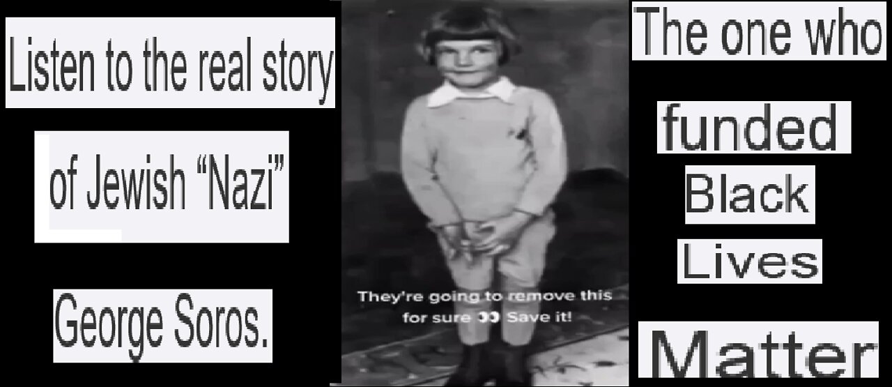 Listen to the real story of Jewish “Nazi” George Soros. The one who funded “Black Lives Matter”