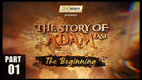 The Beginning The Story Of Adam PART-1