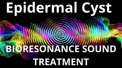 Epidermal Cyst _ Sound therapy session _ Sounds of nature