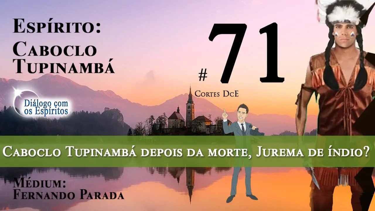 Cortes DcE #71 * Caboclo Tupinambá depois da morte, Jurema de índio?, Aruanda de Preto velho? *