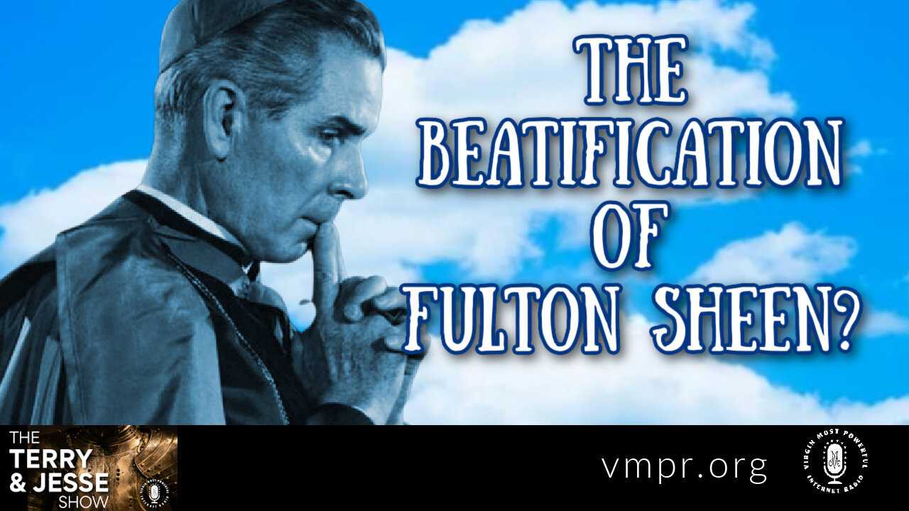 03 Apr 23, The Terry & Jesse Show: Beatification of Fulton Sheen?