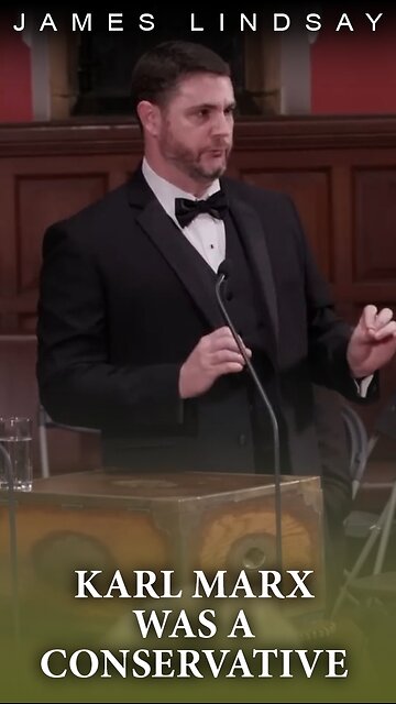 Karl Marx Was a Conservative | James Lindsay