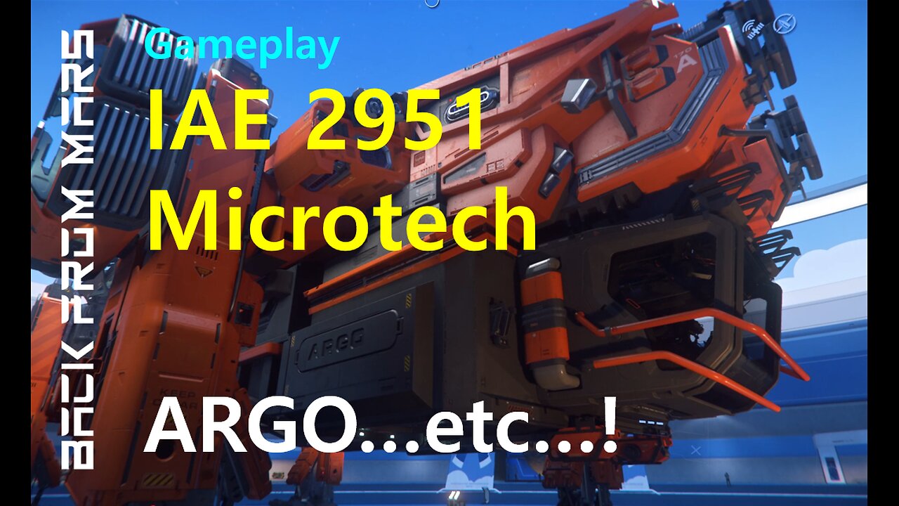 Star Citizen Gameplay ARGO, C.O., KRUGER, GREYCAT at IAE 2951 MICROTECH