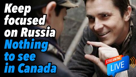 Keep focused on Russia, nothing to see in Canada (Live)