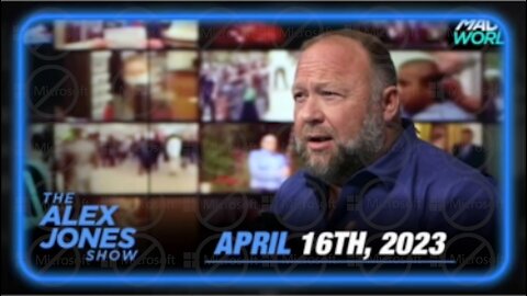 The Alex Jones Show 4/16/23