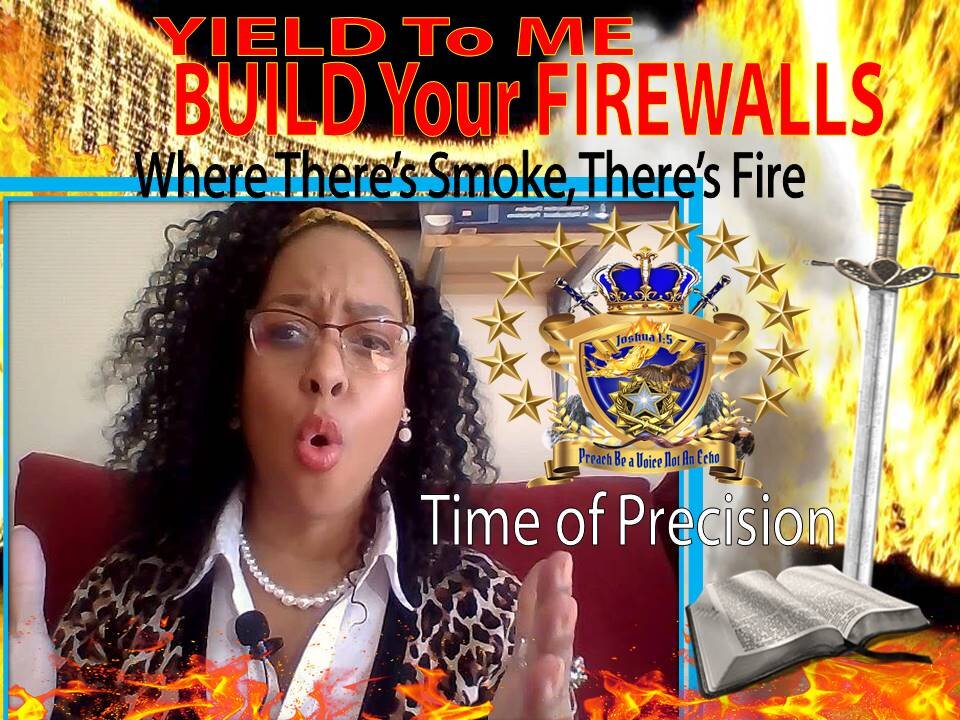 The Prophetic Word: Build Your Firewalls.. Manifesting even Now! Take Heed